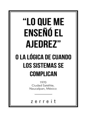 cover image of "Lo Que Me Enseñó El Ajedrez" O La Lógica De Cuando Los Sistemas Se Complican